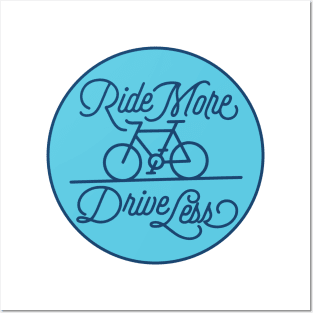 Ride More Drive Less Posters and Art